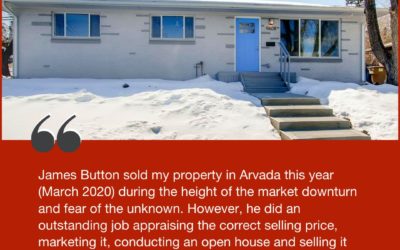 Mike: James Button sold my property in Arvada this year (March 2020) during the height of the market downturn and fear of the unknown.